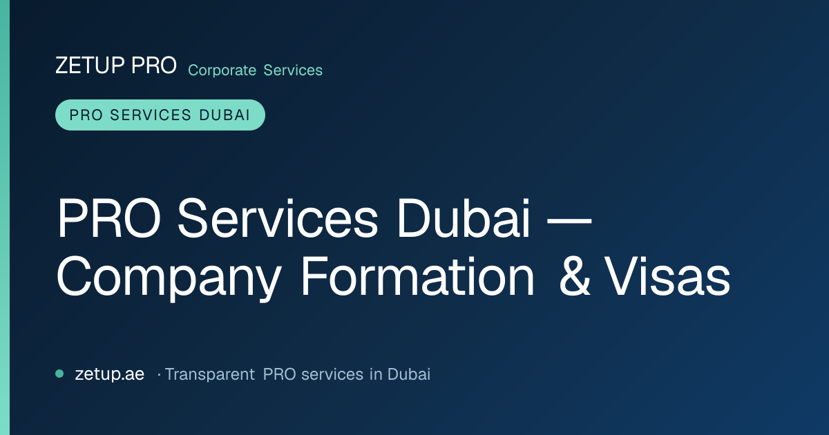PRO Services Dubai — Company Formation & Visa Processing | ZETUP PRO